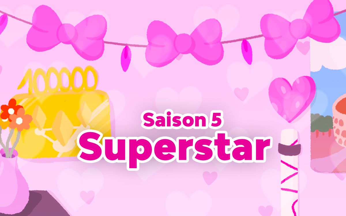 La Saison 5 est disponible : Superstar !