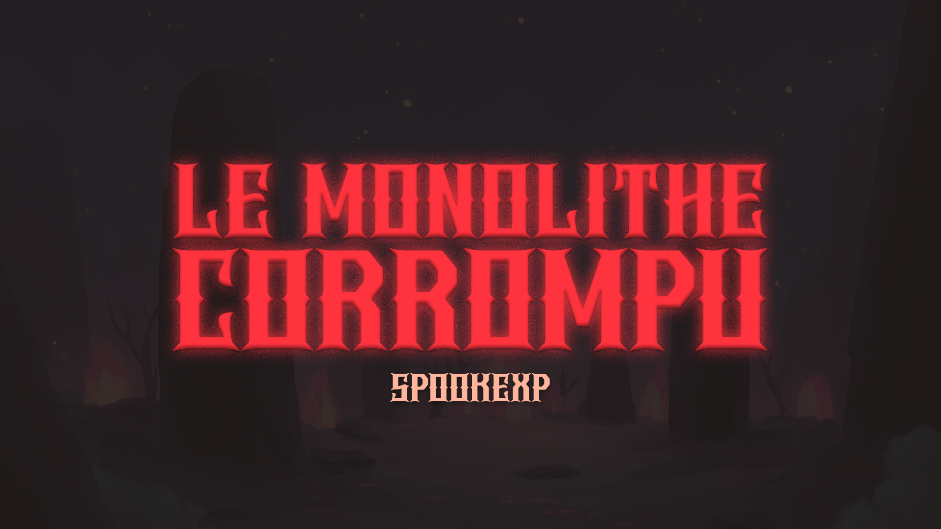 LE MONOLITHE CORROMPU - SpookExp
